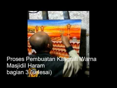 Download Video Proses Pembuatan Kaligrafi Warna Masjidil Haram bagian 3