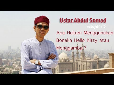 Download Video Ustaz Abdul Somad – Apa Hukum Menggambar dan Menggunakan Boneka Hello Kitty?