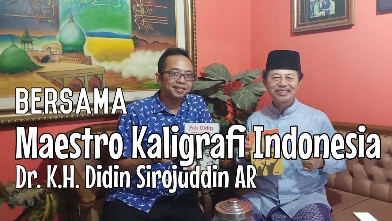 Bersama Maestro Kaligrafi Indonesia: Dr. KH Didin Sirojuddin AR