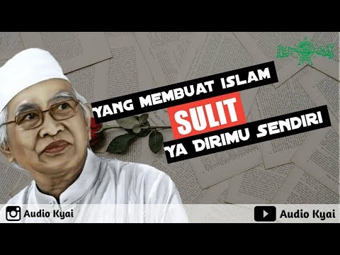 Download Video (KH. Mustofa Bisri, Gus Mus) : Yang Membuat islam sulit ya dirimu sendiri