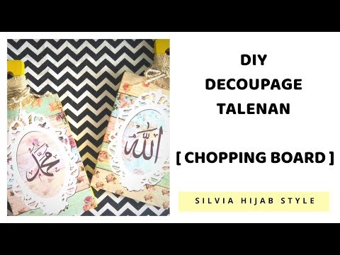 Download Video #9 DIY Decoupage Talenan – Decorating Chopping Board- Cara Buat Hiasan dinding Kaligrafi shabbychic